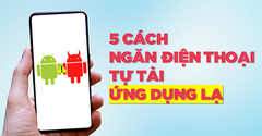  5 cách ngăn chặn điện thoại tự tải ứng dụng lạ về máy hiệu quả 