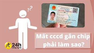 Vô tình làm mất Căn cước công dân gắn chip phải làm sao? Cơ quan nào xử lý, chi phí và thời gian cấp lại là bao lâu?