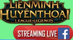  Cách Livestream Liên Minh Huyền Thoại 
