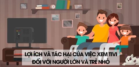 Lợi ích và tác hại của việc xem tivi đối với người lớn và trẻ nhỏ