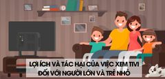  Lợi ích và tác hại của việc xem tivi đối với người lớn và trẻ nhỏ 