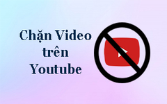  Cách chặn các video 