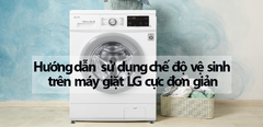  Hướng dẫn sử dụng chế độ vệ sinh trên máy giặt LG cực đơn giản 