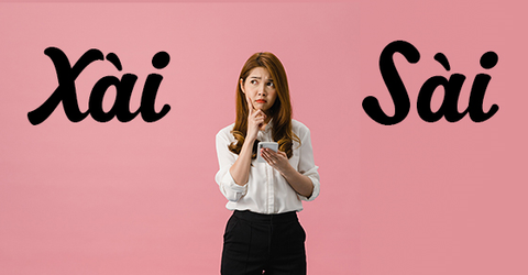 Xài hay sài, từ nào mới là đúng chính tả? Cách sử dụng đúng nhất