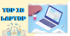  Điểm mặt 10 mẫu laptop cho sinh viên đáng mua nhất mùa nhập học 2021 