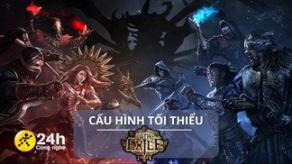 Cấu hình tối thiểu chơi Path of Exile mới nhất cho máy tính Windows, chiến đấu để trở về quê hương