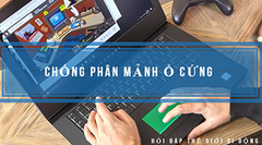  Chống phân mảnh ổ cứng để tăng tốc máy tính 
