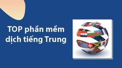  TOP 7 phần mềm dịch tiếng Trung trên máy tính tốt nhất, hiệu quả nhất 