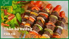  Cách làm bò nướng rau củ thơm mềm, chuẩn vị như nhà hàng dễ làm tại nhà 