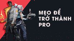  Mẹo hay Valorant cho người mới trở thành Pro 
