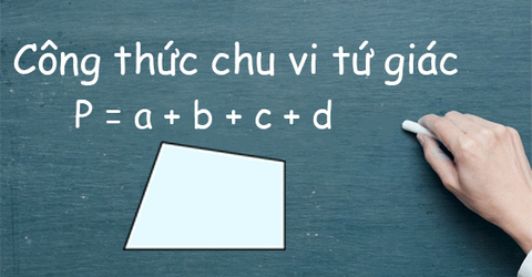Công thức tính chu vi tứ giác có bài tập và lời giải cực chi tiết