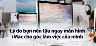 Có Nên Mua Imac? Lý Do Bạn Nên Mua Ngay Màn Hình Imac Cho Góc Làm Việc