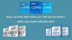  Intel đã phát triển các thế hệ Core Gen 9th, 10th và 11th như thế nào, hiệu suất đã cải thiện đến đâu và có các tính năng gì mới? 