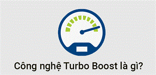 Công Nghệ Turbo Boost Trên Laptop Có Chức Năng Gì?