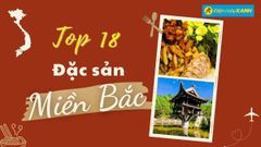 Top 18 món ăn đặc sản miền Bắc nổi tiếng nhất định phải thử qua 