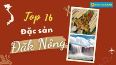 Top 16 món ăn đặc sản Đăk Nông, mua làm quà nổi tiếng thơm ngon 