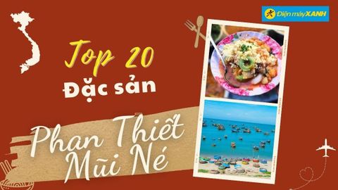 Top 20 món ăn đặc sản Phan Thiết - Mũi Né nổi tiếng thơm ngon ăn là ghiền