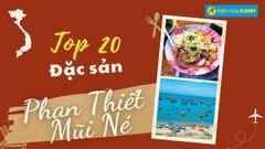  Top 20 món ăn đặc sản Phan Thiết - Mũi Né nổi tiếng thơm ngon ăn là ghiền 