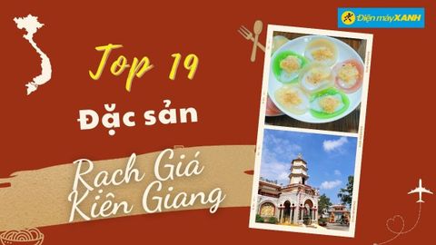 Top 19 món ăn đặc sản Rạch Giá Kiên Giang, đặc sản mua làm quà nổi tiếng