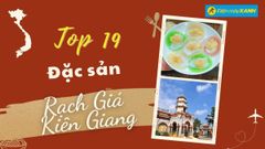  Top 19 món ăn đặc sản Rạch Giá Kiên Giang, đặc sản mua làm quà nổi tiếng 