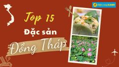  Top 15 món ăn đặc sản Đồng Tháp nổi tiếng mà bạn không nên bỏ lỡ 