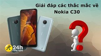 Giải đáp 10 câu hỏi thường gặp về Nokia C30, điện thoại thông minh giá rẻ sắp bán tại TTBH có gì nổi bật và liệu có đáng mua?