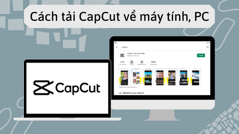 Cách Sử Dụng Capcut Trên Máy Tính Với Phiên Bản Quốc Tế Nhiều Tính Năng Hay
