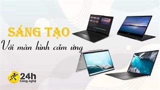 Tuyển tập những laptop có màn hình cảm ứng đến từ các thương hiệu uy tín hàng đầu, toàn laptop 2 trong 1 dành cho dân sáng tạo