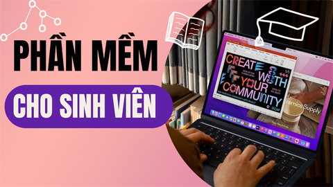 Đây Sẽ Là Top Phần Mềm Học Sinh - Sinh Viên Hiện Đại Nên Có Trong Laptop 2022