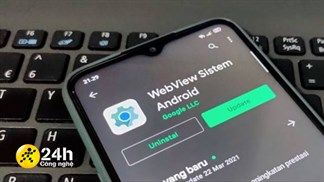 Android System WebView là gì, có nhiệm vụ gì trong các smartphone Android, chiếm nhiều dung lượng bộ nhớ quá thì xoá được không?