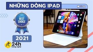 Tổng hợp những dòng iPad đáng mua tại TTBH, nên mua phiên bản nào trong 2021 cho tiết kiệm và phù hợp với nhu cầu?