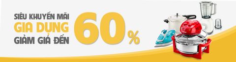 Siêu khuyến mãi, gia dụng giảm tới 60%