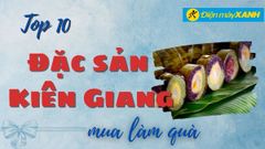  Top 10 đặc sản Kiên Giang làm quà tặng nổi tiếng thơm ngon ăn là ghiền 