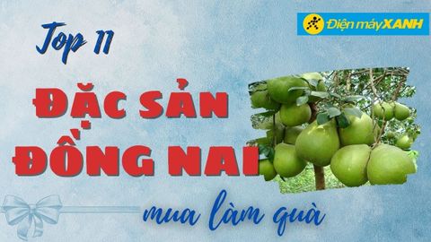 Top 11 đặc sản Đồng Nai làm quà mua về nổi tiếng thơm ngon