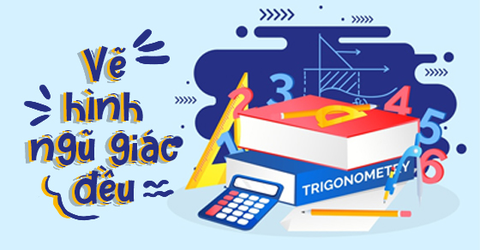 Cách vẽ tam giác đều tứ giác đều ngũ giác đều và lục giác đều