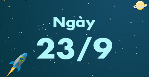 23/9 là ngày gì? Thuộc cung hoàng đạo gì? Có sự kiện nổi bật nào?