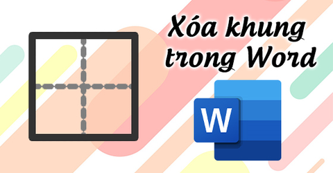[Video] Cách xóa khung trong Word - Thoát khỏi đường viền khung