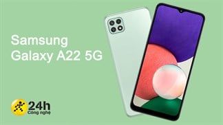 Ấn tượng đầu tiên Galaxy A22 5G: Vẻ ngoài tinh tế, thời lượng pin dài dễ dàng tiếp cận nhiều người dùng