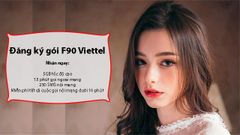  Đăng ký F90 Viettel: Miễn phí gọi, tặng 5GB, 250 tin nhắn chỉ 90k/tháng 