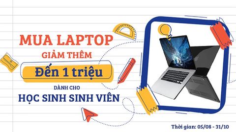 Ưu đãi dành riêng cho học sinh, sinh viên: Sắm laptop xịn sò, chuẩn gu với giá tốt còn được giảm thêm hấp dẫn nữa đó