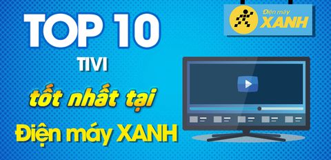 Top 10 tivi tốt nhất đang kinh doanh tại Trung Tâm Bảo Hành