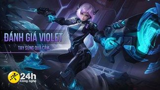 Đánh giá tướng Violet giữa mùa 19: Bị nerf nhẹ nhưng vẫn rất mạnh về cuối trận, cần thay đổi để thích nghi với lối chơi mới