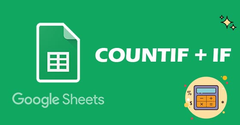  [Video] Cách kết hợp hàm COUNTIF với hàm IF trong Google Sheet 