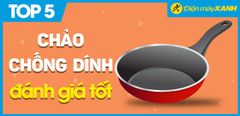  Top 5 chảo chống dính tốt nhất đang kinh doanh tại Trung Tâm Bảo Hành 