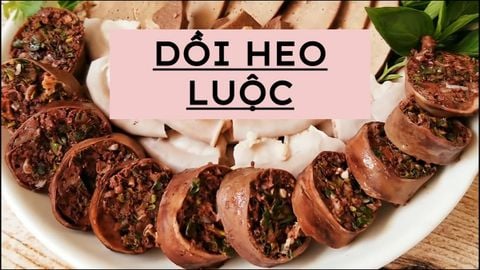 2 cách làm dồi heo ngon hấp dẫn đặc biệt dễ dàng thực hiện ngay tại nhà