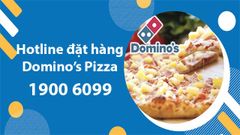  Số điện thoại đặt hàng của Domino's’ Pizza tại Việt Nam 