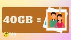  Có thể bạn chưa biết: 40GB dữ liệu bằng bao nhiêu ảnh? Con số lên đến hàng chục nghìn luôn đấy nhé 