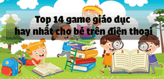  Top 14 game giáo dục hay nhất cho bé trên điện thoại 