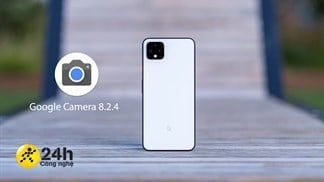 Cách tải Google Camera 8.2.4 mới dành cho điện thoại Android để sở hữu những tính năng chụp ảnh cao cấp