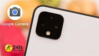 Hướng dẫn cách tải Google Camera 8.2 mới dành cho điện thoại Android, thêm nhiều tính năng chụp ảnh chuyên nghiệp